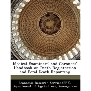 Medical Examiners' and Coroners' Handbook on Death Registration and Fetal Death Reporting - Paperback