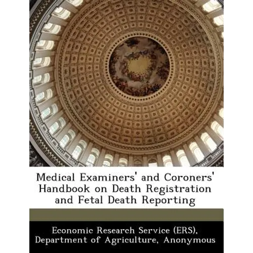 Medical Examiners' and Coroners' Handbook on Death Registration and Fetal Death Reporting - Paperback