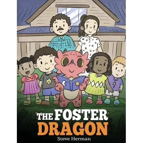 The Foster Dragon: A Story about Foster Care.