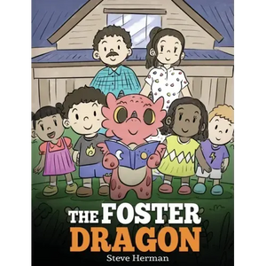 The Foster Dragon: A Story about Foster Care. - Hardcover