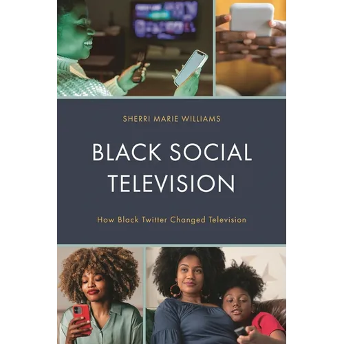 Black Social Television: How Black Twitter Changed Television - Hardcover