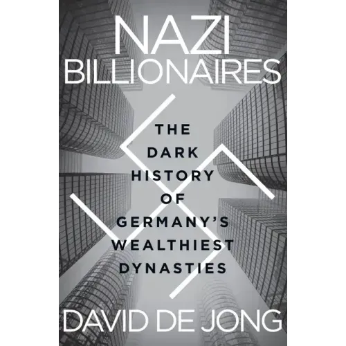 Nazi Billionaires: The Dark History of Germany's Wealthiest Dynasties - Paperback