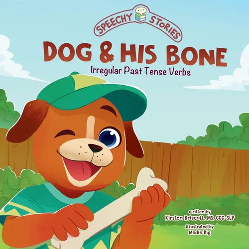 Dog & His Bone: A Speechy Story About Irregular Past Tense Verbs - Paperback