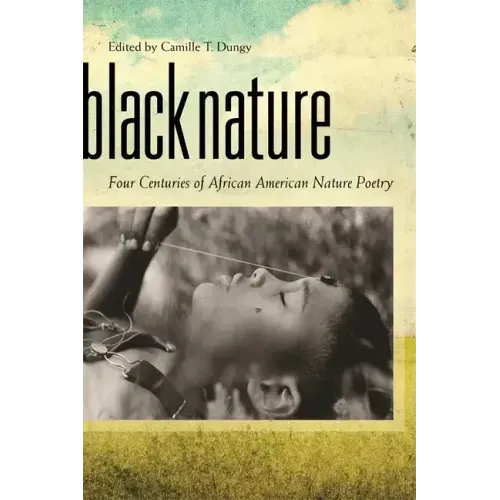 Black Nature: Four Centuries of African American Nature Poetry - Paperback