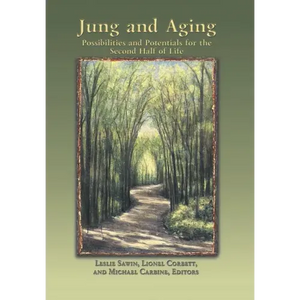Jung And Aging: Possibilities And Potentials For The Second Half Of Life - Hardcover
