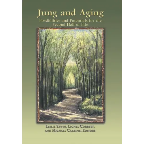 Jung And Aging: Possibilities And Potentials For The Second Half Of Life - Hardcover