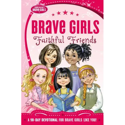 Brave Girls: Faithful Friends: A 90-Day Devotional - Paperback