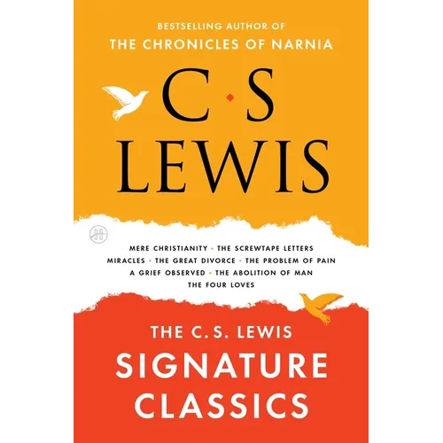 The C. S. Lewis Signature Classics: An Anthology of 8 C. S. Lewis Titles: Mere Christianity, the Screwtape Letters, Miracles, the Great Divorce, the P - Paperback