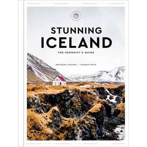 Stunning Iceland: The Hedonist's Guide - Hardcover