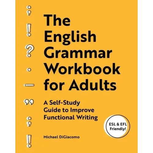 The English Grammar Workbook for Adults: A Self-Study Guide to Improve Functional Writing - Paperback