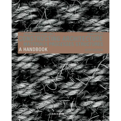 Constructing Architecture: Materials, Processes, Structures. a Handbook - Paperback