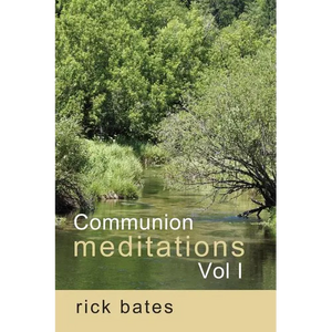 Communion Meditations, Vol I - Paperback