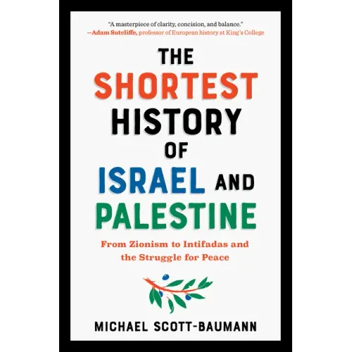 Shortest History of Israel and Palestine: From Zionism to Intifadas and the Struggle for Peace - Paperback