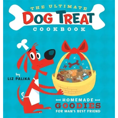 The Ultimate Dog Treat Cookbook: Homemade Goodies for Man's Best Friend - Paperback