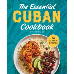 The Essential Cuban Cookbook: 50 Classic Recipes - Hardcover