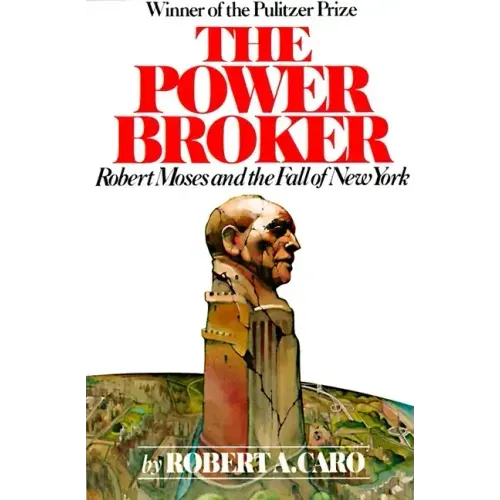 The Power Broker: Robert Moses and the Fall of New York - Paperback