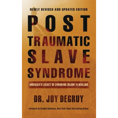 Post Traumatic Slave Syndrome, Revised Edition: America's Legacy of Enduring Injury and Healing - Hardcover