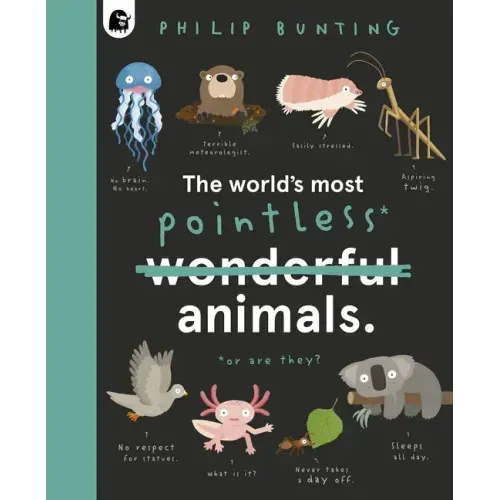 The World's Most Pointless Animals: Or Are They? - Hardcover