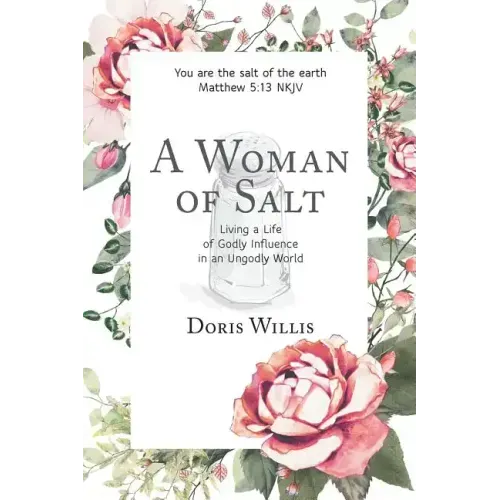A Woman of Salt: Living a Life of Godly Influence in an Ungodly World - Paperback