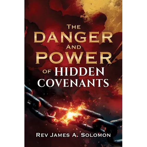 THE DANGER and POWER of HIDDEN COVENANTS - Paperback