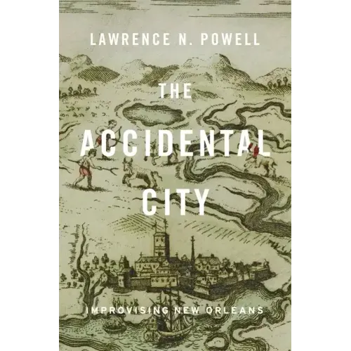 The Accidental City: Improvising New Orleans - Paperback