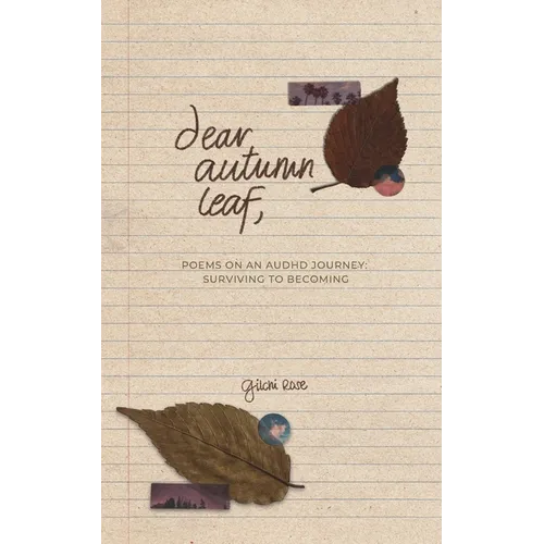 Dear Autumn Leaf: Poems on An AuDHD Journey: Surviving to Becoming - Paperback