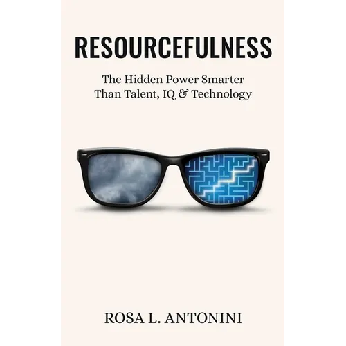 Resourcefulness: The Hidden Power Smarter Than Talent, IQ, and Technology - Paperback