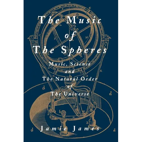 The Music of the Spheres; Music, Science, and the Natural Order of the Universe - Paperback