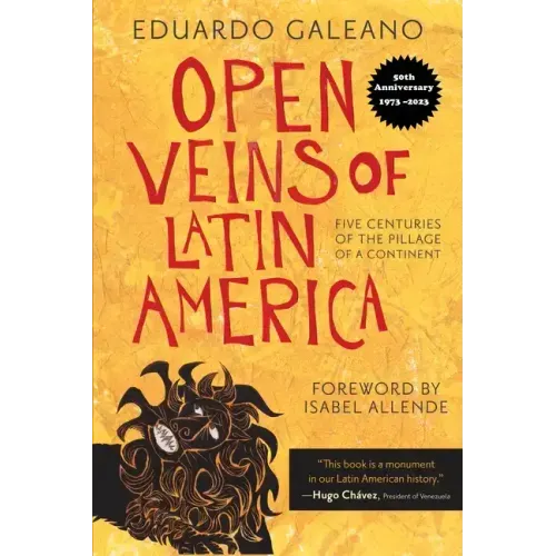 Open Veins of Latin America: Five Centuries of the Pillage of a Continent - Paperback