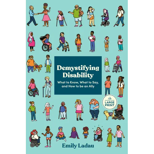 Demystifying Disability: What to Know, What to Say, and How to Be an Ally - Paperback