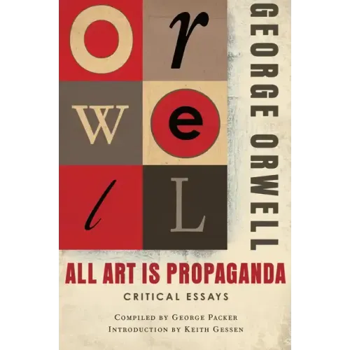 All Art Is Propaganda: Critical Essays - Paperback