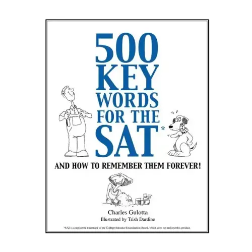 500 Key Words for the SAT: And How To Remember Them Forever! - Paperback
