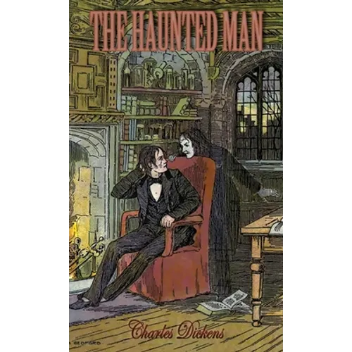 The Haunted Man and the Ghost's Bargain: A Fancy for Christmas-Time - Paperback