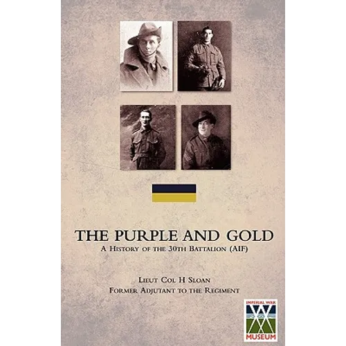 PURPLE AND GOLDA History of the 30th Battalion (AIF) - Paperback