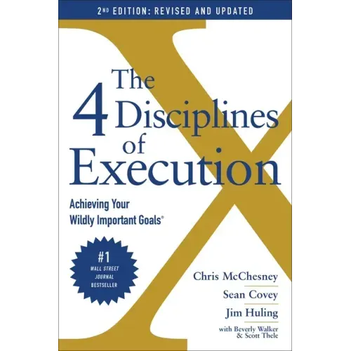 The 4 Disciplines of Execution: Achieving Your Wildly Important Goals - Paperback