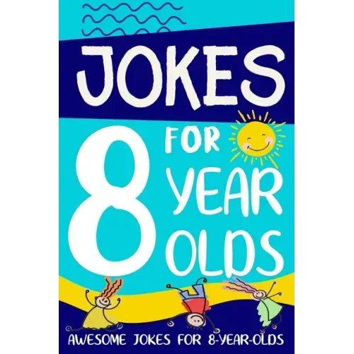 Jokes for 8 Year Olds: Awesome Jokes for 8 Year Olds: Birthday - Christmas Gifts for 8 Year Olds - Paperback