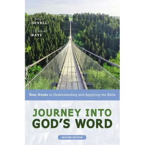 Journey Into God's Word, Second Edition: Your Guide to Understanding and Applying the Bible - Paperback