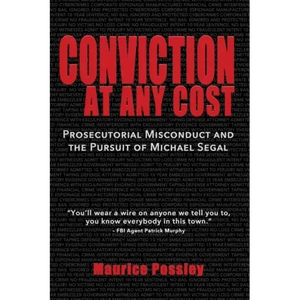 Conviction At Any Cost: Prosecutorial Misconduct and the Pursuit of Michael Segal - Paperback