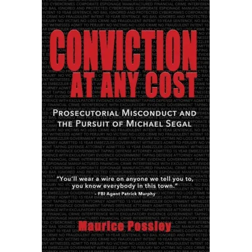 Conviction At Any Cost: Prosecutorial Misconduct and the Pursuit of Michael Segal - Paperback