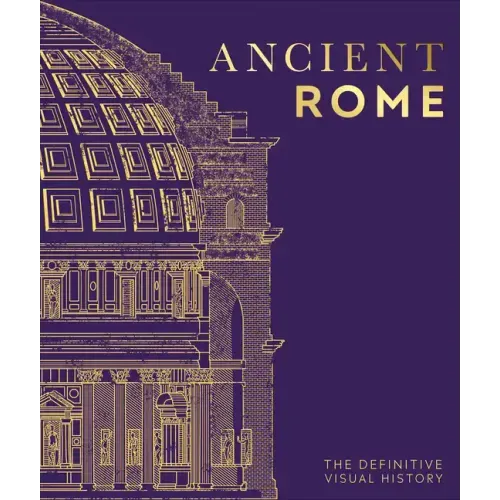 Ancient Rome: The Definitive Visual History - Hardcover