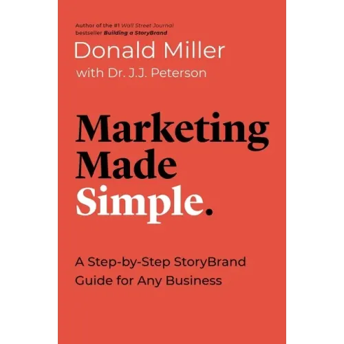 Marketing Made Simple: A Step-By-Step Storybrand Guide for Any Business - Paperback