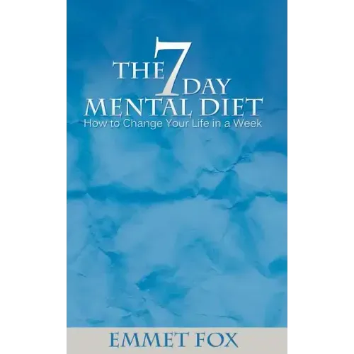 The Seven Day Mental Diet: How to Change Your Life in a Week - Paperback
