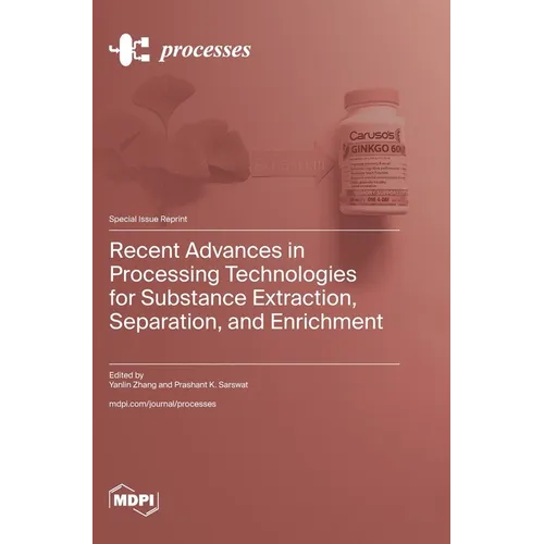 Recent Advances in Processing Technologies for Substance Extraction, Separation, and Enrichment - Hardcover