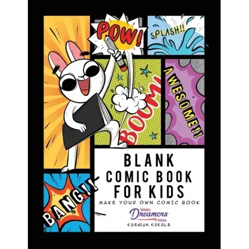 Blank Comic Book for Kids: Make Your Own Comic Book, Draw Your Own Comics, Sketchbook for Kids and Adults