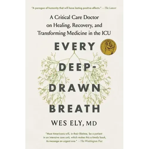 Every Deep-Drawn Breath: A Critical Care Doctor on Healing, Recovery, and Transforming Medicine in the ICU - Paperback