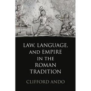 Law, Language, and Empire in the Roman Tradition - Hardcover