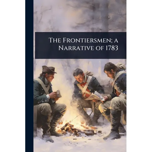 The Frontiersmen; a Narrative of 1783 - Paperback