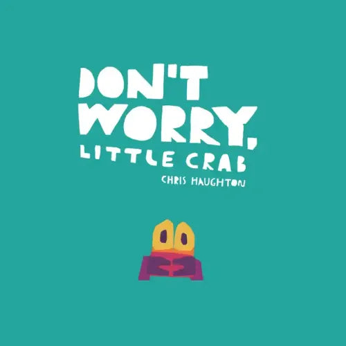 Don't Worry, Little Crab - Board Book