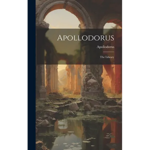 Apollodorus: The Library - Hardcover