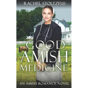 Good Amish Medicine: An Amish Romance Novel - Paperback